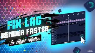 HOW TO REDUCE LAG IN ALIGHT MOTION 2021 | RENDER FASTER WITHOUT ERRORS | 