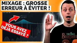 Mixage : VOUS NE FAITES PAS ÇA (et c’est une erreur !)