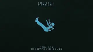 Imagine Dragons - One Day (Nightfonix Remix)