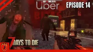 UBER BITES! - 7 Days to Die |  Episode 14