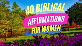Biblical Affirmations for Women | I AM Bible Affirmations w/Scripture | God’s Promises