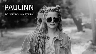 PAULINN - Solve My Mystery (Lyric Video)