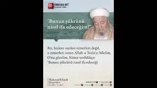 Nimetlerin Şükrü - Mahmud Efendi Hazretleri