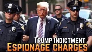 BREAKING! Trump INDICTED on ESPIONAGE Act