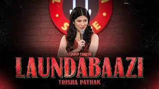 Laundabaazi | Standup Comedy by Trisha Pathak