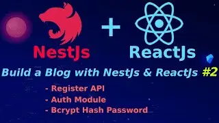 How to build a Blog with NestJs and ReactJs #02: Auth Module, Register API, Bcrypt hash password
