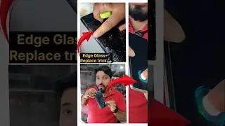 📢Edge Glass broken Change Proses 🔥