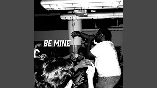 Be Mine (feat. IDEK?)