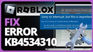 How to fix Roblox Error KB4534310: How to Fix Your Windows 7 system is too outdated.