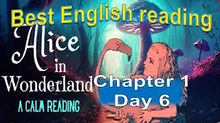 Alice in Wonderland by Lewis Carroll Chapter 1, Day 6
