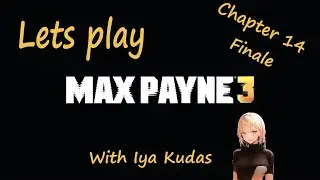 Lets play Max Payne 3, Chapter 14 the final one with Iya Kudas