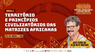 MÓDULO 3 - TERRITÓRIO E PRINCÍPIOS CIVILIZATÓRIOS DAS MATRIZES AFRICANAS