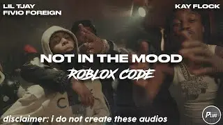 Roblox ID/Code: Lil Tjay - Not In The Mood ft. Fivio Foreign & Kay Flock