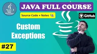 Lecture 27 - Create Custom Exception in Java | Beginner to Advance l Java Course [2024] | CodeMyth
