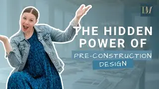 The Hidden Power of Pre-Construction Design | Lesley Myrick Interior Design