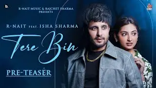 Tere Bin (Pre-Teaser)  R Nait | Shipra Goyal | Isha Sharma | Laddi Gill Punjabi Song