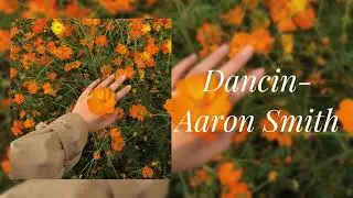 Aaron Smith- Dancin (slowed)