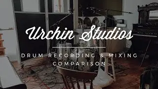 Drum Recording & Mixing Comparison at Urchin Studios // Simon Treasure