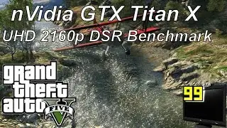 nVidia GTX Titan X SLi - GTA V UHD 2160p DSR Benchmark