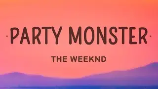 The Weeknd - Party Monster (Lyrics) |15min