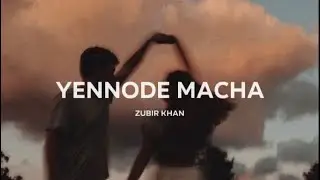 Zubir Khan - Yennode Macha (Lirik)