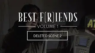 Best F(r)iends Volume 1 | Deleted Scene 2