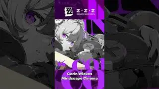 Corin Wickes Mindscape Cinema! #shorts #zzz #zenlesszonezero