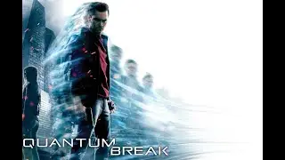 Quantum Break спустя всё это время