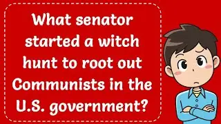 What senator started a witch hunt to root out Communists in the U.S. government? Explained