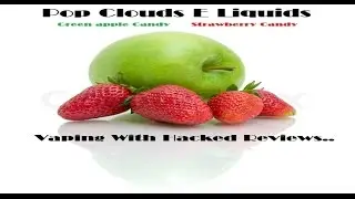 Pop Clouds E Liquid Review - Green Apple and Strawberry Candy