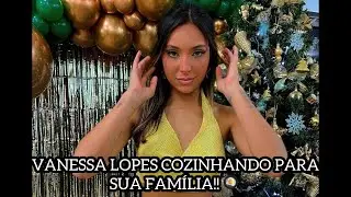 Vanessa Lopes cozinhando￼ para sua família no natal!