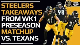 Takeaways & Reactions to the Steelers Loss vs. Texans in Preseason Week 1 Matchup