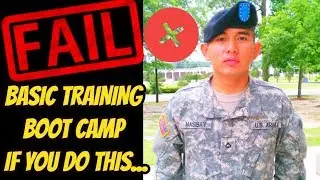 You Will FAIL Basic Training & Boot Camp if YOU DO THIS!