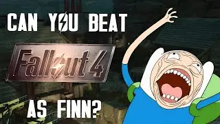 Can You Beat Fallout 4 As Finn From Adventure Time?