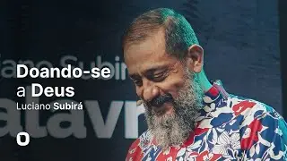 Luciano Subirá | DOANDO-SE A DEUS