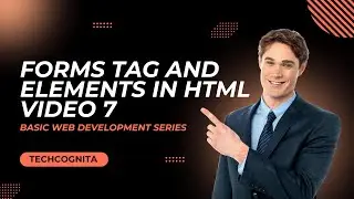 Forms in HTML | Tutorial 7 | TechCognita