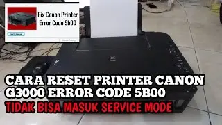 cara reset printer canon g3000 error code 5b00 tidak bisa masuk service mode