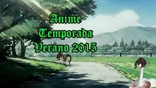 Anime Temporada Verano 2015.