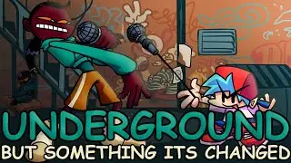 FNF UNDERGROUND But Something is Changed