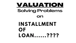 Installment of Loan | Valuation | Solving Problems
