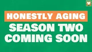 Honestly Aging Season Two Coming Soon