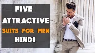 5 ATTRACTIVE SUITS FOR MEN IN 2019 | MEN Fashion guide | Hindi fashion tutorial |