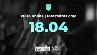 Culto Online Forasteiros #2 | 18.04