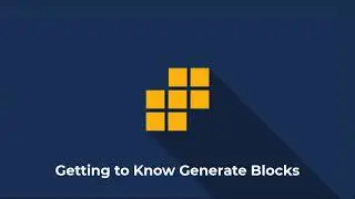 Getting to Know GenerateBlocks