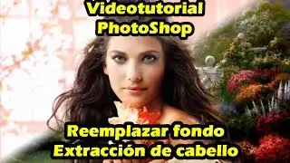 Tutorial PhotoShop - Reemplazar fondo / Extraer cabello