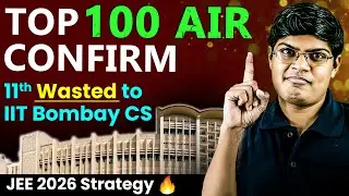 JEE 2026 : 11th Wasted to IIT Bombay CS in 18 Months | Powerful Strategy by AIR 41 | IIT Motivation