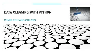 Data Cleaning : Complete Case Analysis