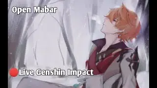 🔴Live 【Genshin Impact】Open Mabar