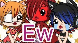 The “Ew” song - GLMV - Gacha life music video