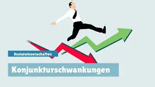 Konjunkturschwankungen einfach erklärt: Definition | Deutschland | Freie Marktwirtschaft | Leicht